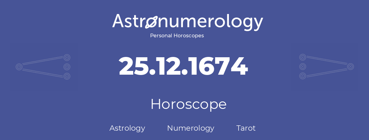 Horoscope for birthday (born day): 25.12.1674 (December 25, 1674)
