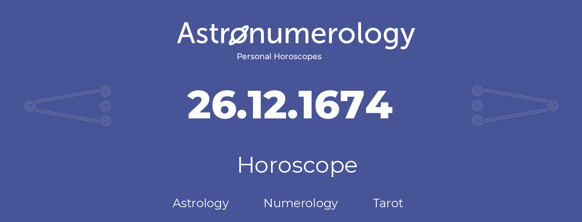 Horoscope for birthday (born day): 26.12.1674 (December 26, 1674)