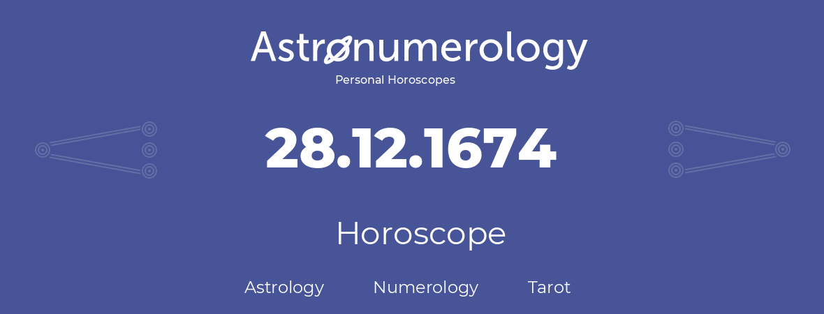 Horoscope for birthday (born day): 28.12.1674 (December 28, 1674)