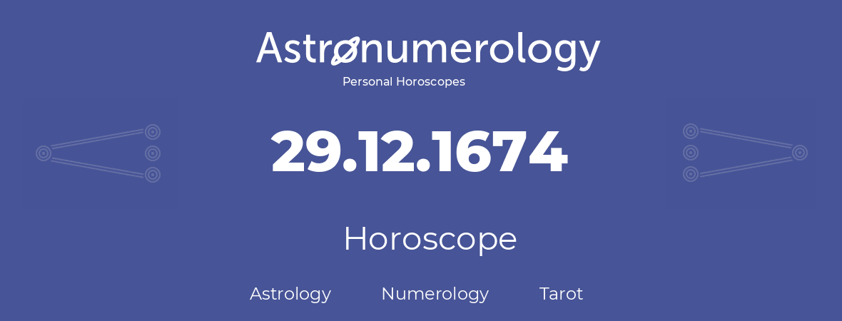 Horoscope for birthday (born day): 29.12.1674 (December 29, 1674)