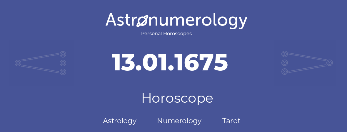Horoscope for birthday (born day): 13.01.1675 (January 13, 1675)
