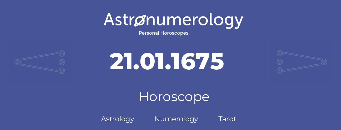 Horoscope for birthday (born day): 21.01.1675 (January 21, 1675)