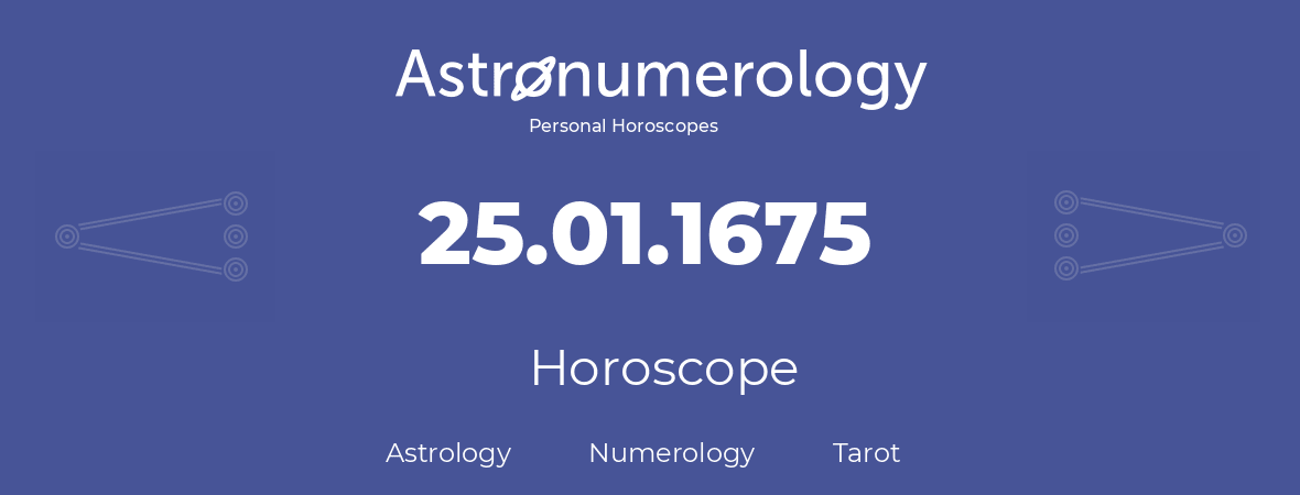 Horoscope for birthday (born day): 25.01.1675 (January 25, 1675)