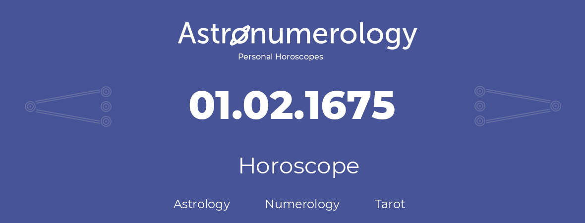 Horoscope for birthday (born day): 01.02.1675 (February 31, 1675)