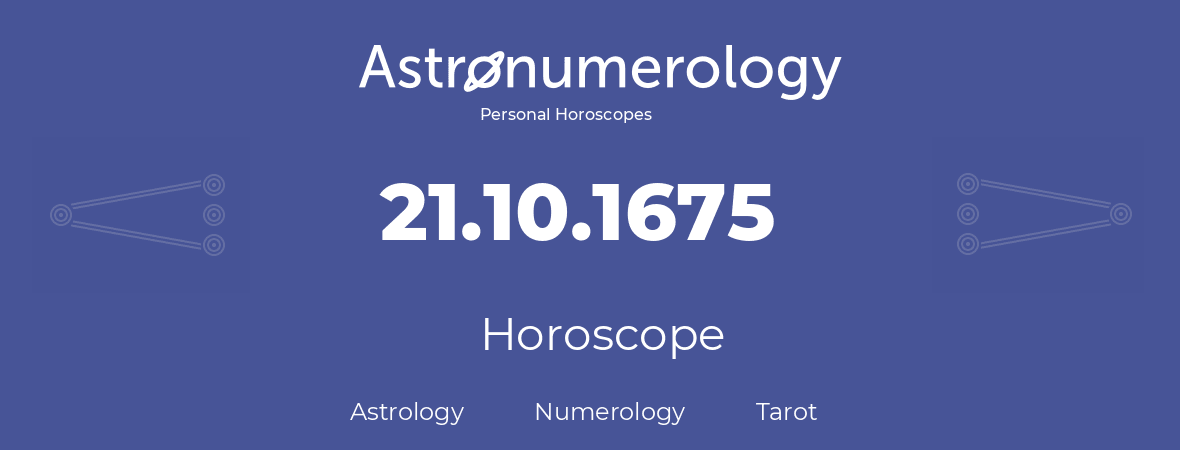 Horoscope for birthday (born day): 21.10.1675 (Oct 21, 1675)