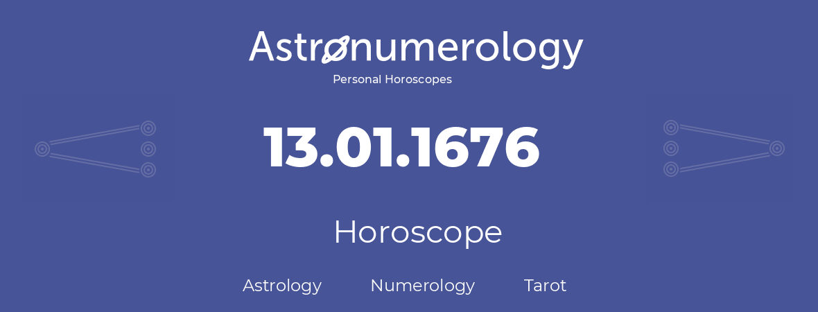 Horoscope for birthday (born day): 13.01.1676 (January 13, 1676)