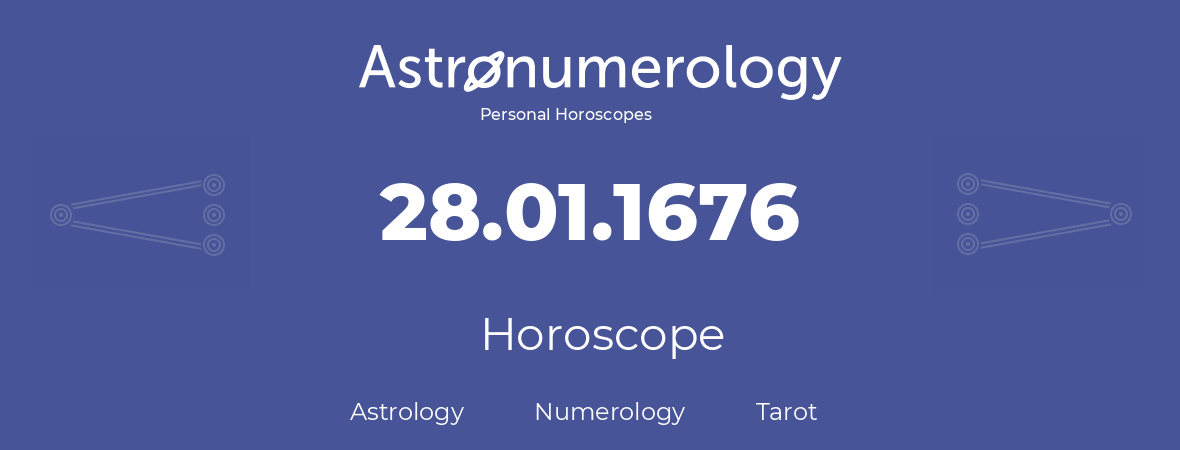 Horoscope for birthday (born day): 28.01.1676 (January 28, 1676)