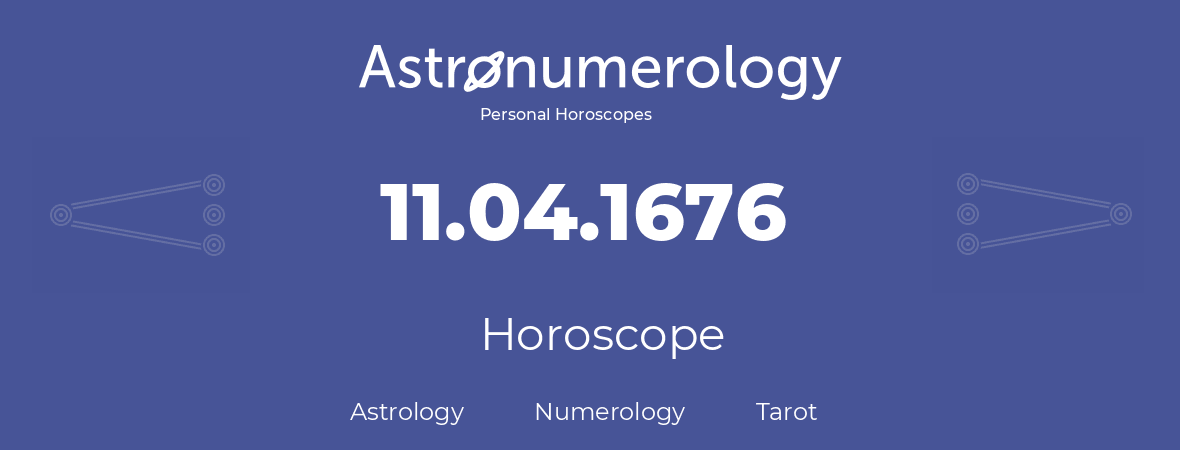 Horoscope for birthday (born day): 11.04.1676 (April 11, 1676)