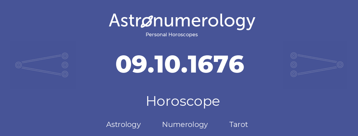 Horoscope for birthday (born day): 09.10.1676 (Oct 9, 1676)