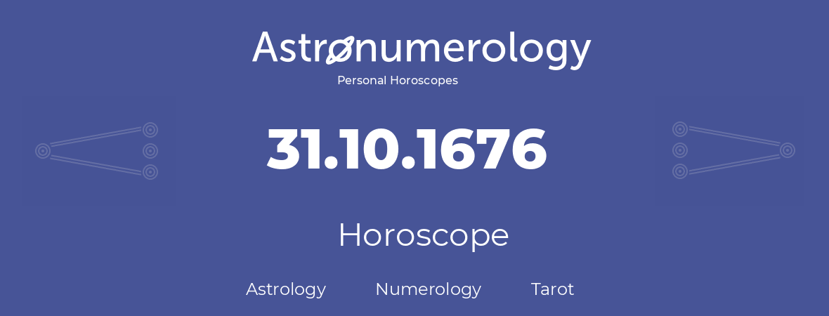 Horoscope for birthday (born day): 31.10.1676 (Oct 31, 1676)