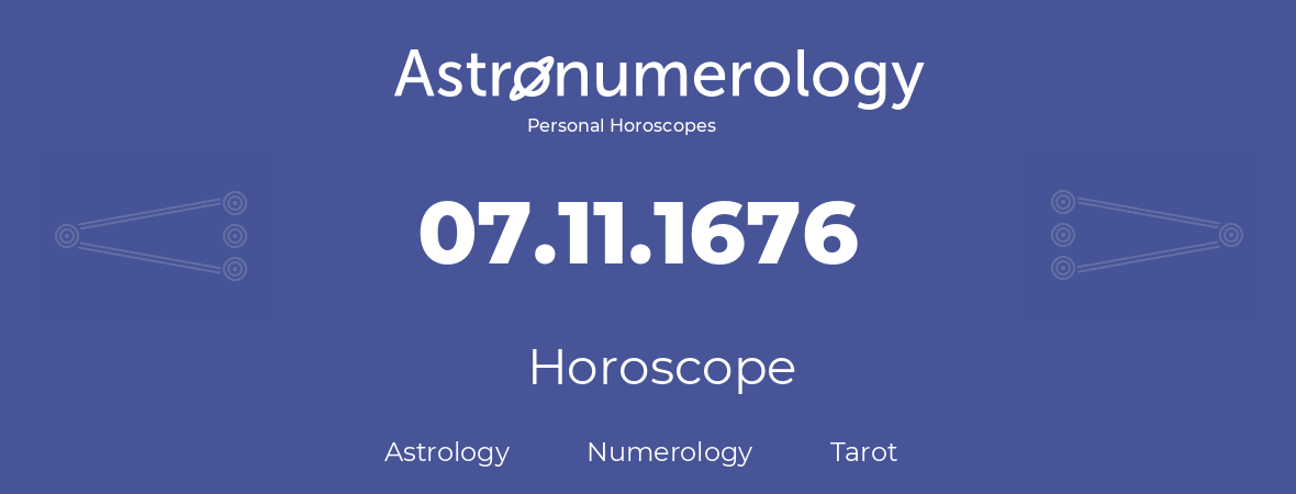 Horoscope for birthday (born day): 07.11.1676 (November 7, 1676)