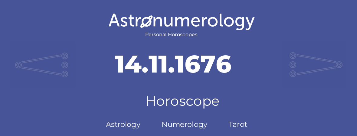 Horoscope for birthday (born day): 14.11.1676 (November 14, 1676)