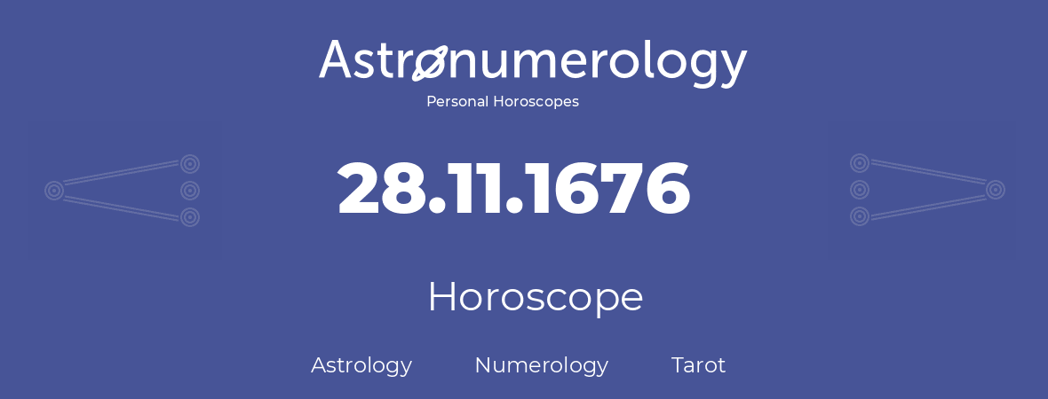 Horoscope for birthday (born day): 28.11.1676 (November 28, 1676)