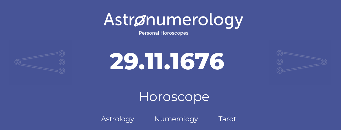 Horoscope for birthday (born day): 29.11.1676 (November 29, 1676)