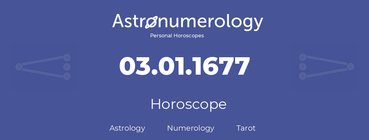 Horoscope for birthday (born day): 03.01.1677 (January 03, 1677)