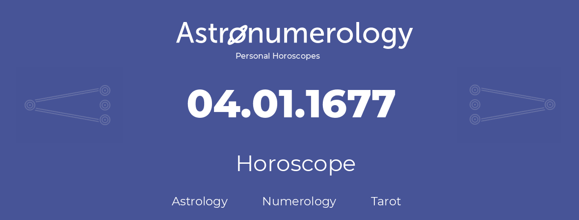 Horoscope for birthday (born day): 04.01.1677 (January 04, 1677)