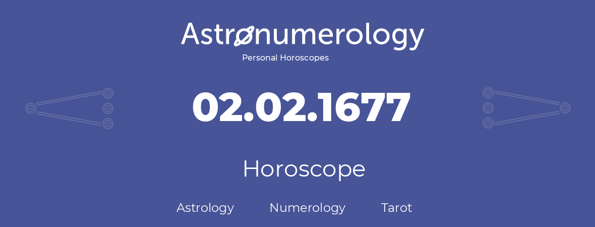 Horoscope for birthday (born day): 02.02.1677 (February 02, 1677)