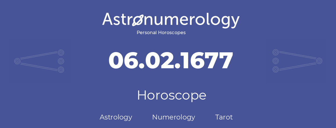 Horoscope for birthday (born day): 06.02.1677 (February 06, 1677)