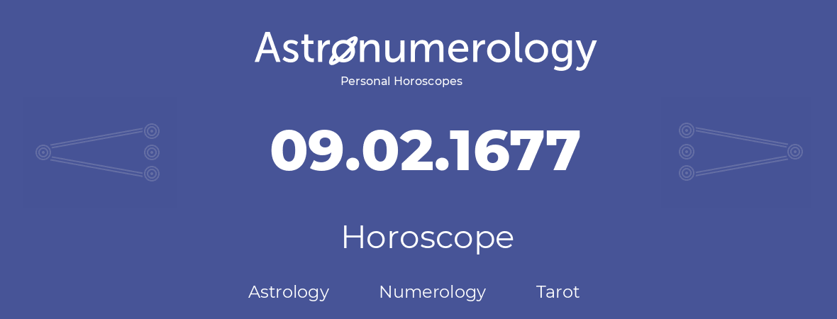 Horoscope for birthday (born day): 09.02.1677 (February 09, 1677)