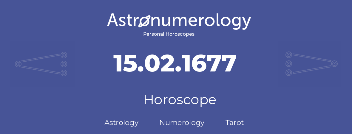 Horoscope for birthday (born day): 15.02.1677 (February 15, 1677)