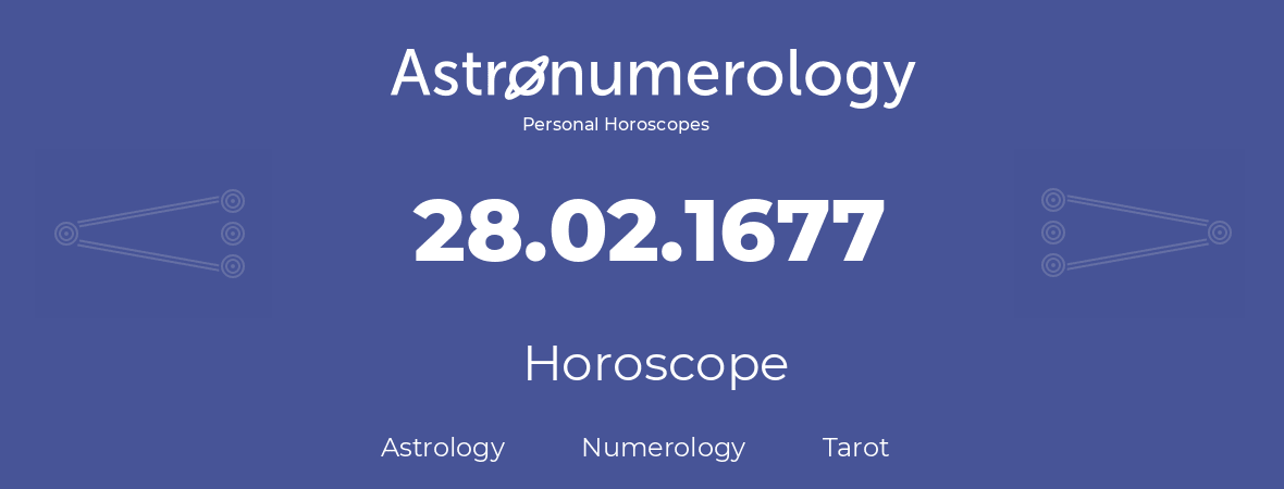 Horoscope for birthday (born day): 28.02.1677 (February 28, 1677)