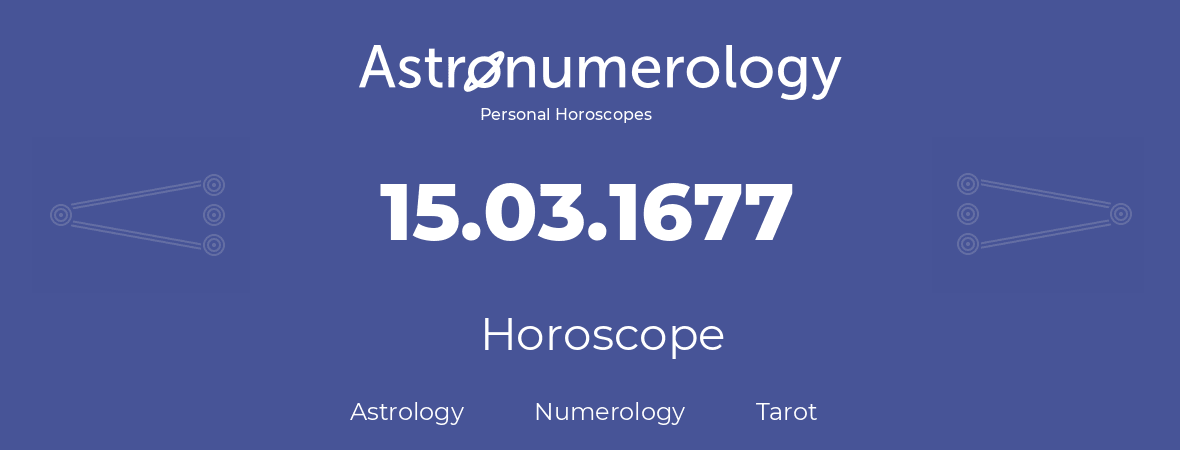 Horoscope for birthday (born day): 15.03.1677 (March 15, 1677)