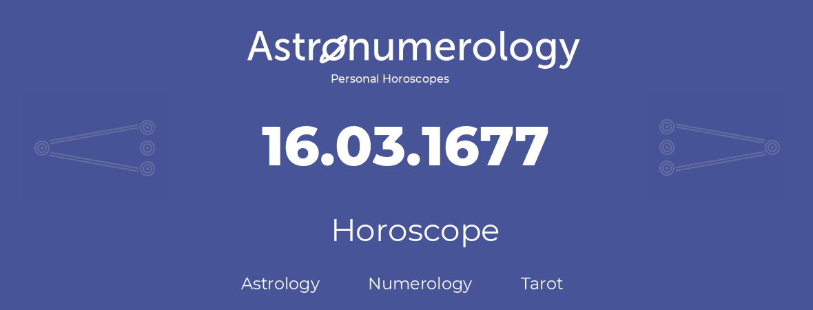 Horoscope for birthday (born day): 16.03.1677 (March 16, 1677)