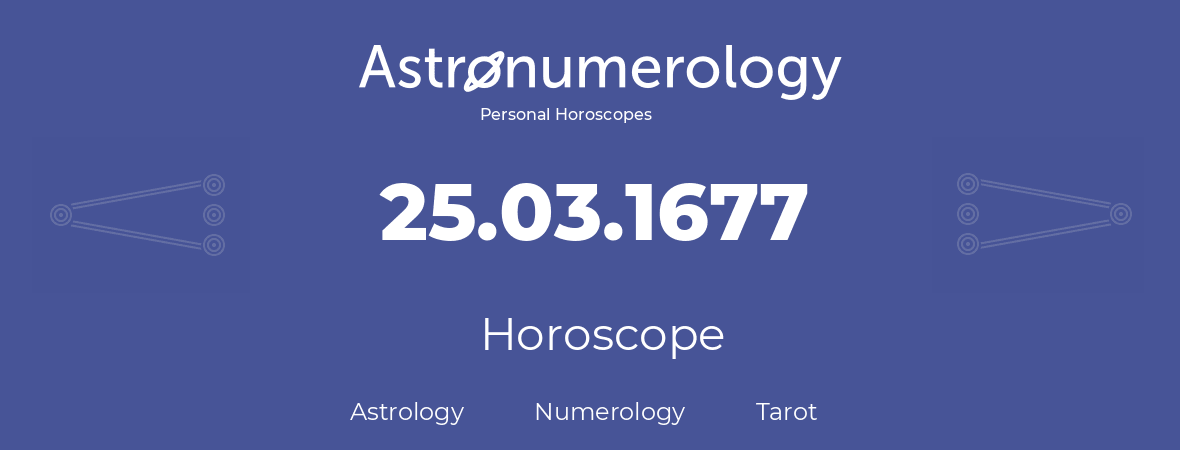 Horoscope for birthday (born day): 25.03.1677 (March 25, 1677)