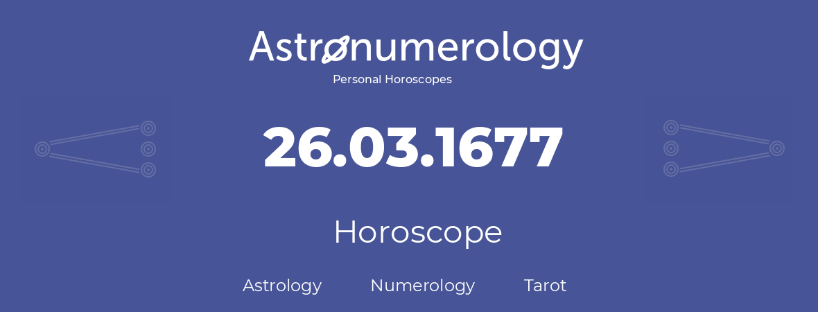Horoscope for birthday (born day): 26.03.1677 (March 26, 1677)