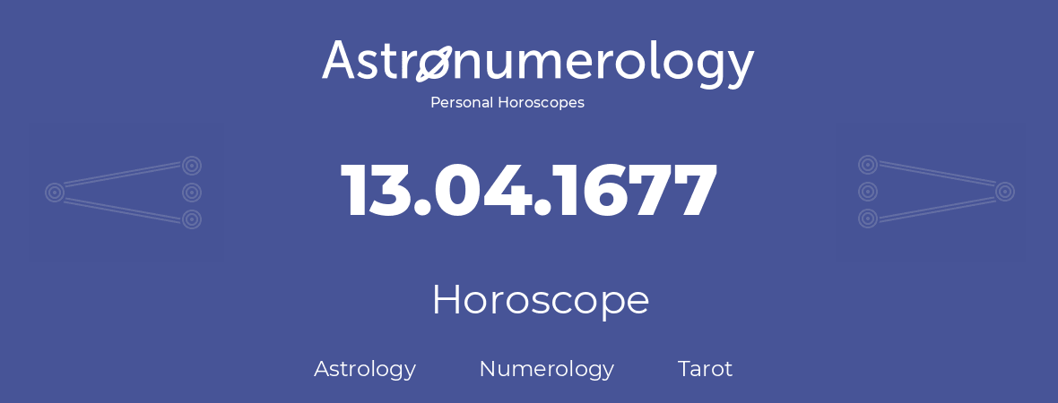 Horoscope for birthday (born day): 13.04.1677 (April 13, 1677)