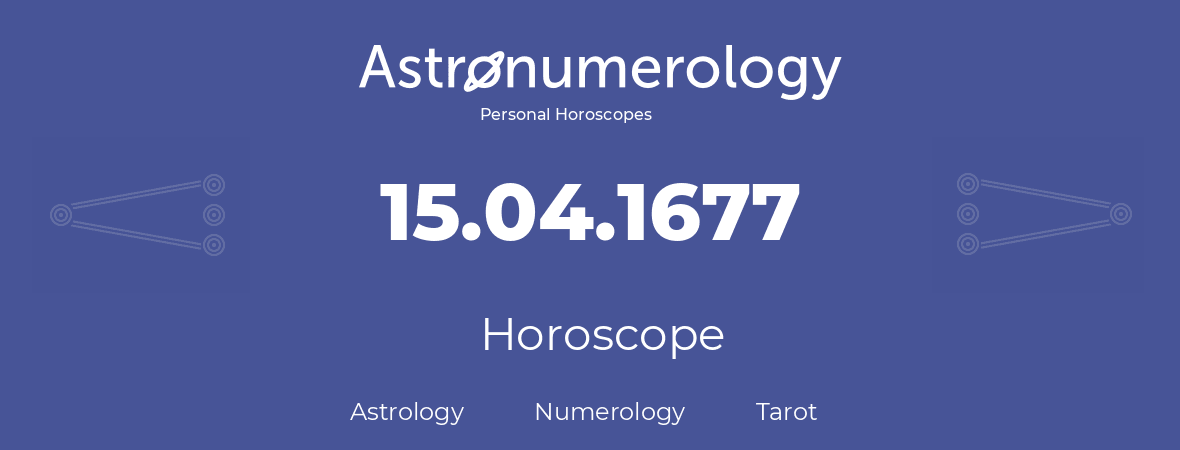 Horoscope for birthday (born day): 15.04.1677 (April 15, 1677)