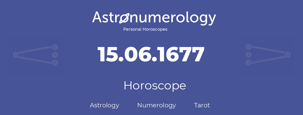 Horoscope for birthday (born day): 15.06.1677 (June 15, 1677)