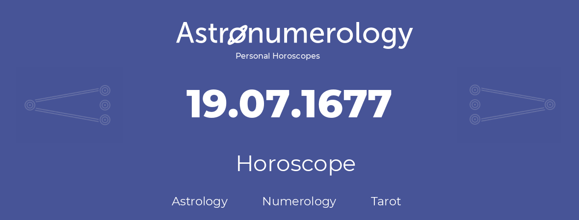 Horoscope for birthday (born day): 19.07.1677 (July 19, 1677)