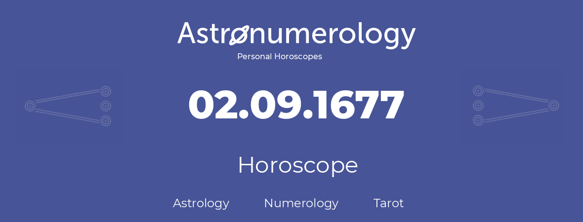 Horoscope for birthday (born day): 02.09.1677 (September 2, 1677)