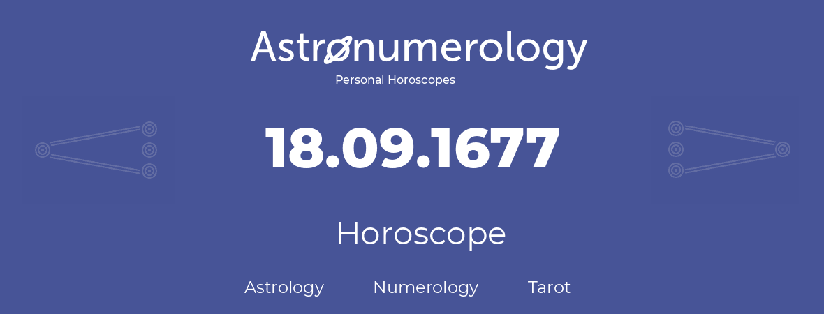 Horoscope for birthday (born day): 18.09.1677 (September 18, 1677)