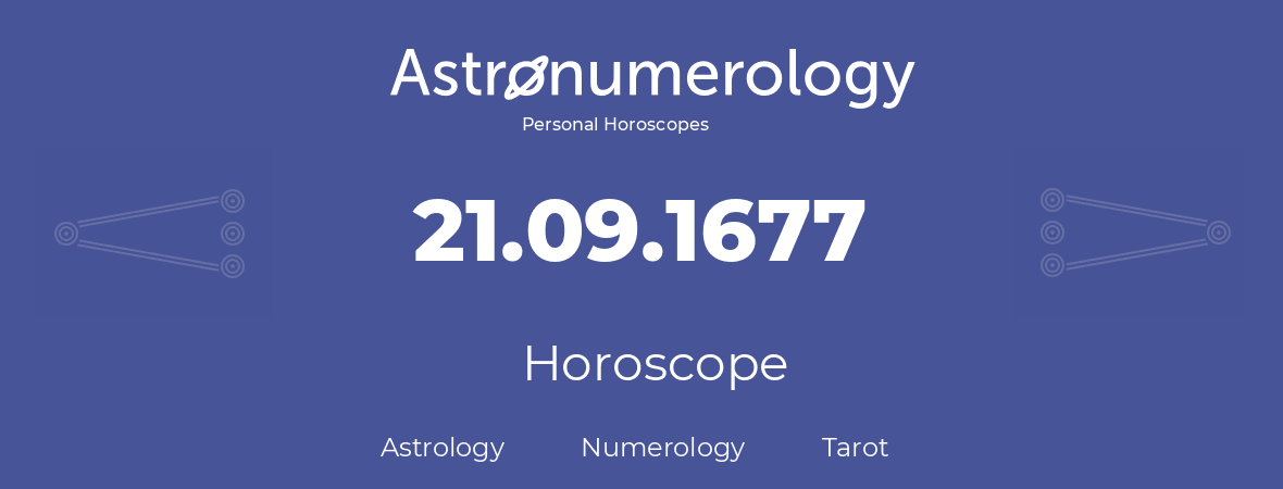 Horoscope for birthday (born day): 21.09.1677 (September 21, 1677)