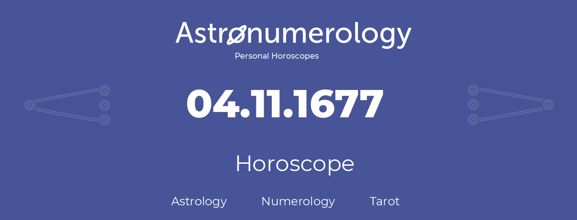 Horoscope for birthday (born day): 04.11.1677 (November 04, 1677)