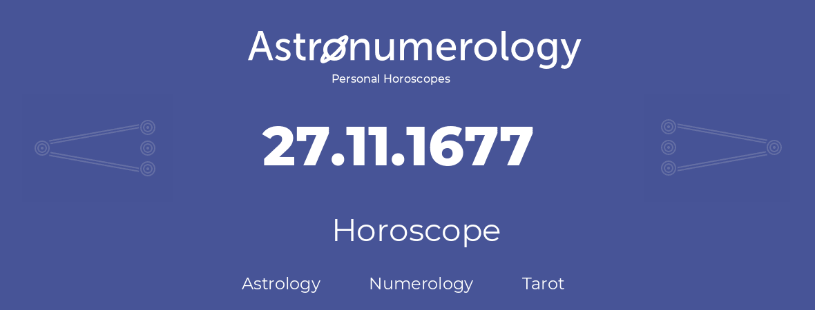 Horoscope for birthday (born day): 27.11.1677 (November 27, 1677)