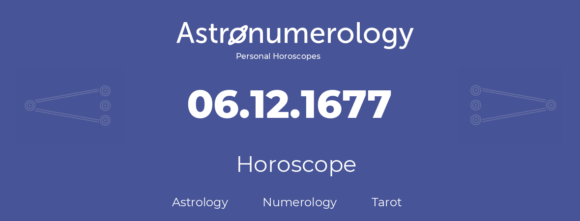 Horoscope for birthday (born day): 06.12.1677 (December 6, 1677)