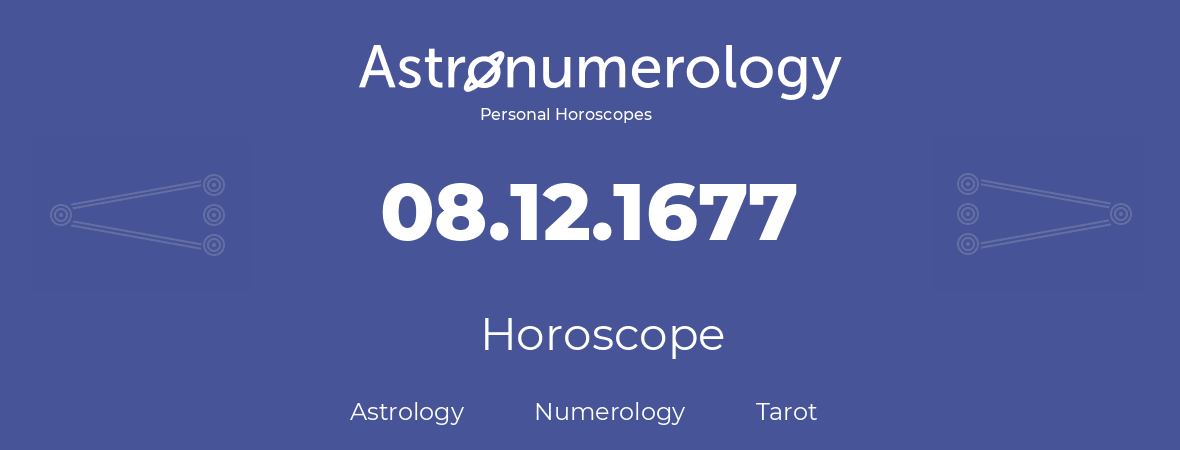 Horoscope for birthday (born day): 08.12.1677 (December 8, 1677)