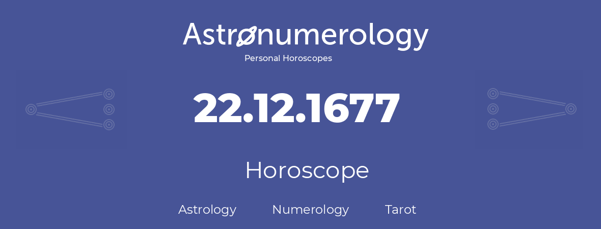 Horoscope for birthday (born day): 22.12.1677 (December 22, 1677)