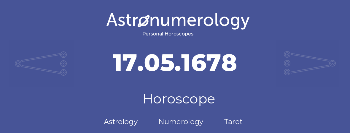 Horoscope for birthday (born day): 17.05.1678 (May 17, 1678)