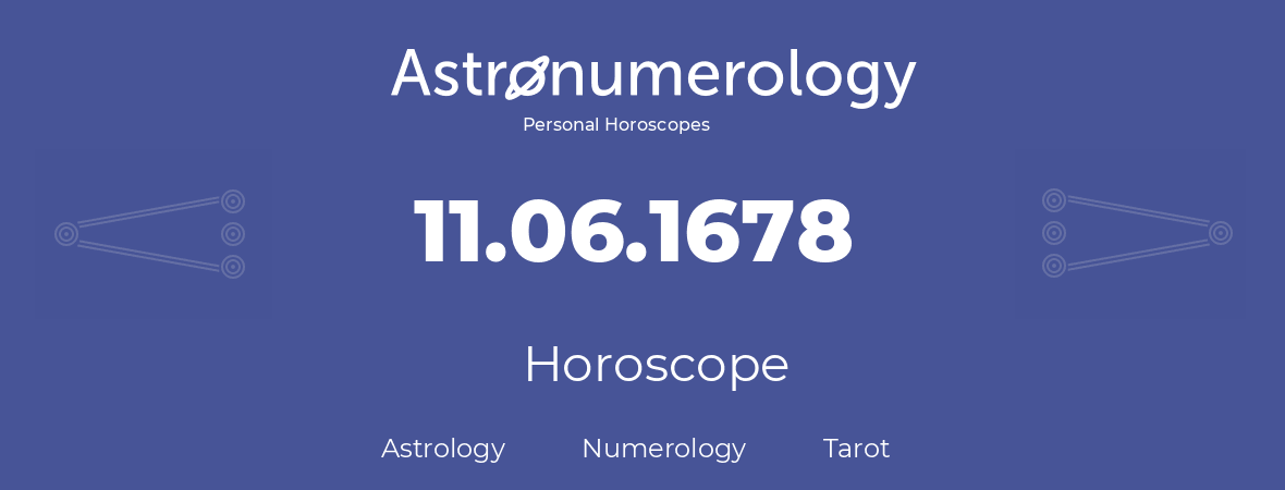 Horoscope for birthday (born day): 11.06.1678 (June 11, 1678)