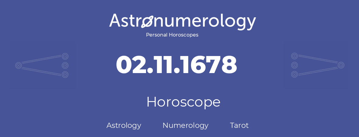 Horoscope for birthday (born day): 02.11.1678 (November 02, 1678)