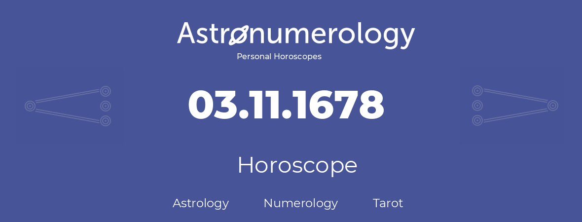 Horoscope for birthday (born day): 03.11.1678 (November 3, 1678)