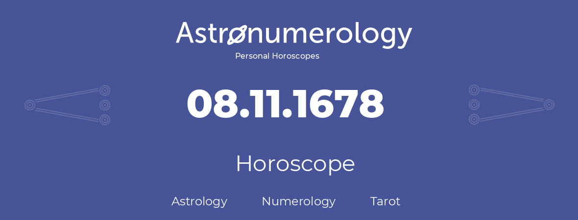 Horoscope for birthday (born day): 08.11.1678 (November 08, 1678)