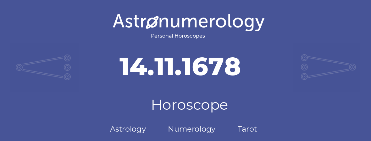 Horoscope for birthday (born day): 14.11.1678 (November 14, 1678)