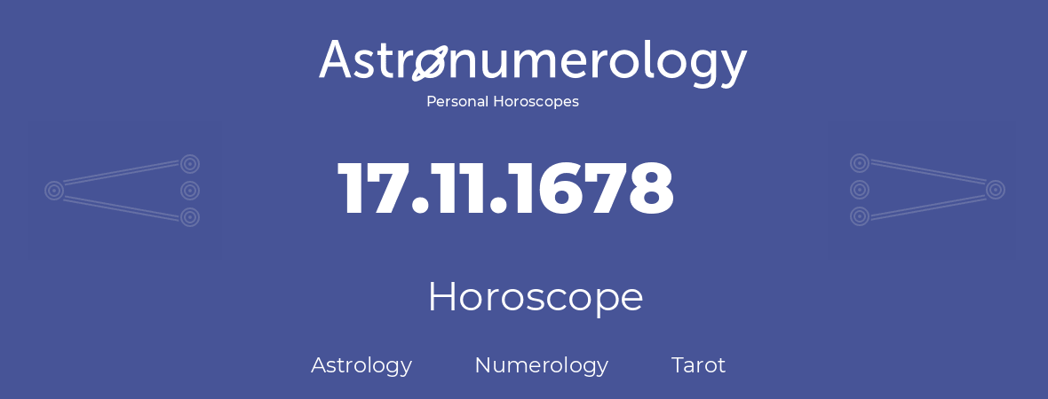 Horoscope for birthday (born day): 17.11.1678 (November 17, 1678)