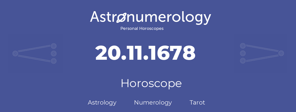 Horoscope for birthday (born day): 20.11.1678 (November 20, 1678)