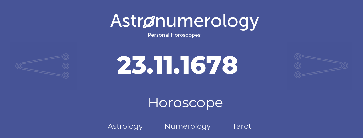 Horoscope for birthday (born day): 23.11.1678 (November 23, 1678)